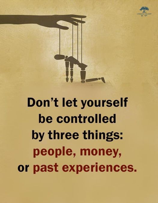 Break free from the grip of others, possessions, and your past.  Own your power.